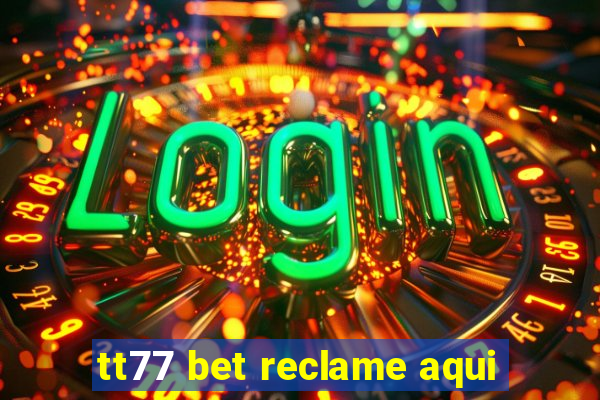 tt77 bet reclame aqui